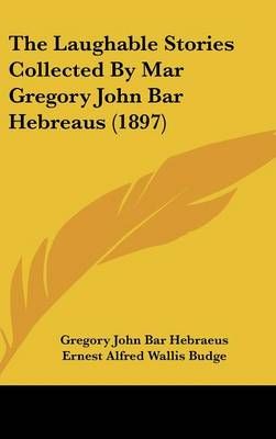 The Laughable Stories Collected By Mar Gregory John Bar Hebreaus (1897)