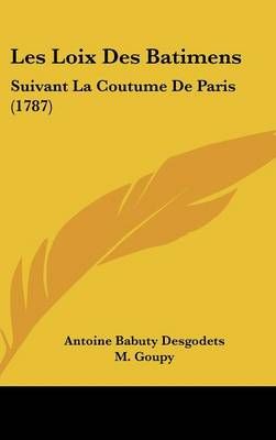 Les Loix Des Batimens 9781104981396 (Hardback)