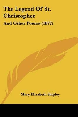 The Legend Of St. Christopher By Mary Elizabeth Shipley 9781104990602
