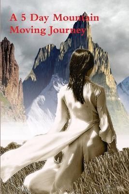 A 5 Day Mountain Moving Journey By Kindra Benson 9781105054648