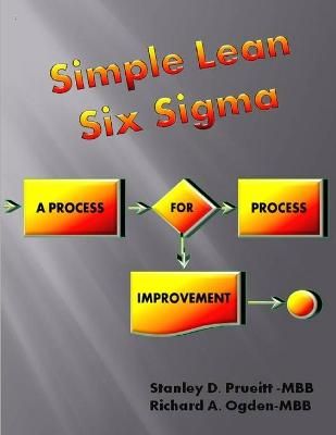 Simple Lean Six Sigma, A Process For Process Improvement 9781105060250