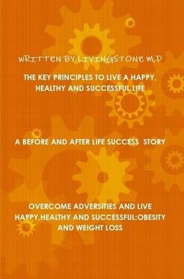 The Key Principles to Live a Happy, Healthy and Successful Life