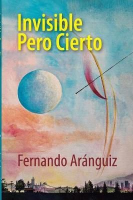 Invisible Pero Cierto By Fernando Aranguiz 9781105229701 (Paperback)