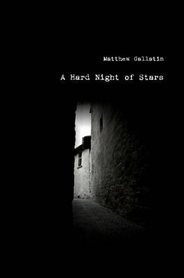 Hard Night of Stars By Matthew Gallatin 9781105321078 (Paperback)