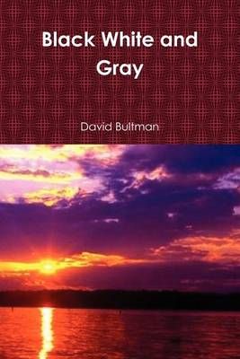 Black White and Gray By David Bultman 9781105404344 (Paperback)