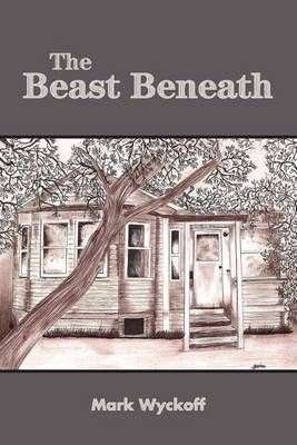 THE Beast Beneath By Mark Wyckoff 9781105425370 (Paperback)