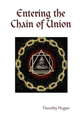 Entering the Chain of Union By Timothy Hogan 9781105571053 (Paperback)