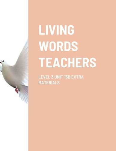 Living Words Teachers Level 3 Unit 13b Extra Materials By Barker