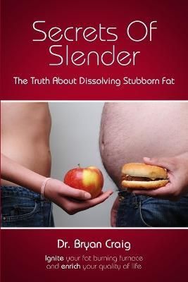 Secrets Of Slender By Dr Bryan Craig 9781105631573 (Paperback)