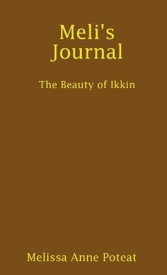 Meli's Journal - The Beauty of Ikkin By Poteat 9781105692291