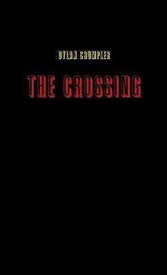 The Crossing (Paperback) By Dylan Crumpler 9781105695100 (Paperback)