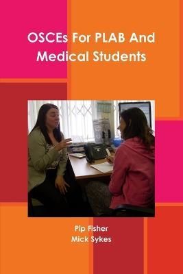 OSCEs For PLAB And Medical Students By Pip Fisher 9781105718298