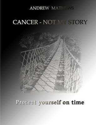 Cancer - Not My Story By Andrew Mathews 9781105741128 (Paperback)