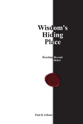 Wisdom's Hiding Place By Paul Gibson 9781105854811 (Paperback)