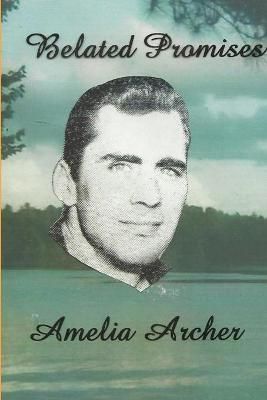 Belated Promises By Amelia Archer 9781105864889 (Paperback)