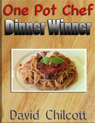 One Pot Chef Dinner Winner By David Chilcott 9781105889264 (Paperback)