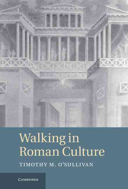 Walking in Roman Culture By O'Sullivan, Timothy M. 9781107000964