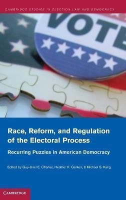 Race, Reform, and Regulation of the Electoral Process 9781107001671