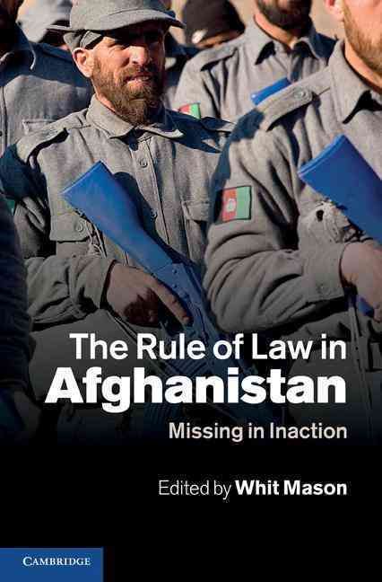 The Rule of Law in Afghanistan By Whit Mason 9781107003194 (Hardback)
