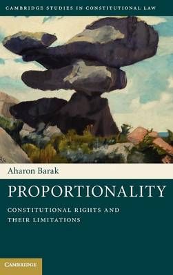 Proportionality: Constitutional Rights and Their Limitations