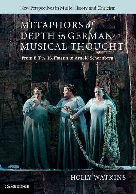 Metaphors of Depth in German Musical Thought By Holly Watkins