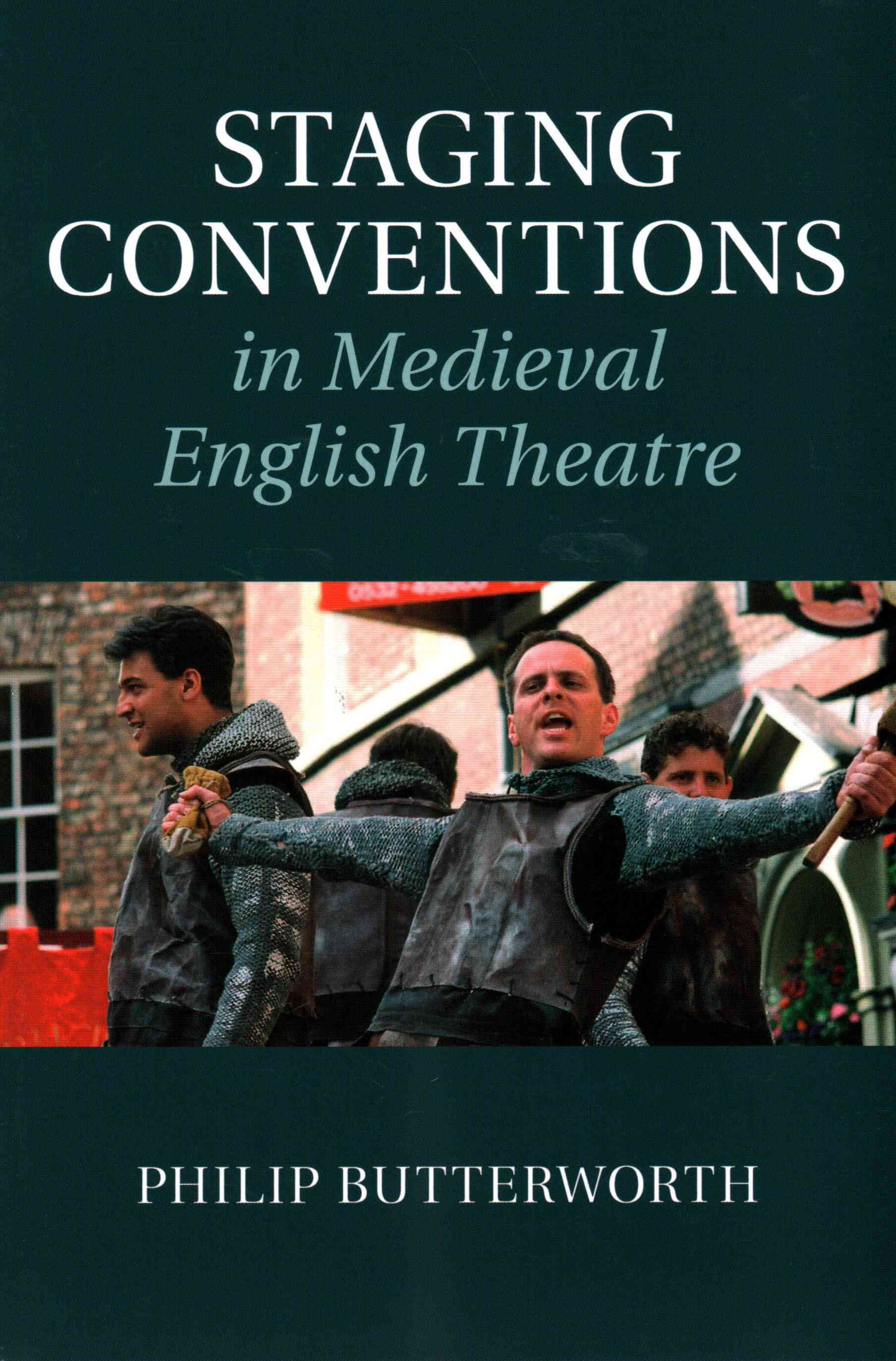 Staging Conventions in Medieval English Theatre By Philip Butterworth