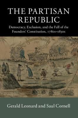 The Partisan Republic By Gerald Flood Leonard, Saul Cornell (Hardback)