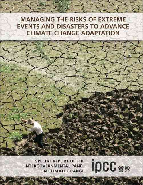 Managing the Risks of Extreme Events and Disasters to Advance Climate Change Adaption