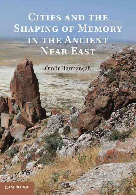 Cities and the Shaping of Memory in the Ancient Near East (Hardback)