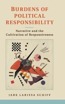 Burdens of Political Responsibility By Jade Schiff 9781107041622