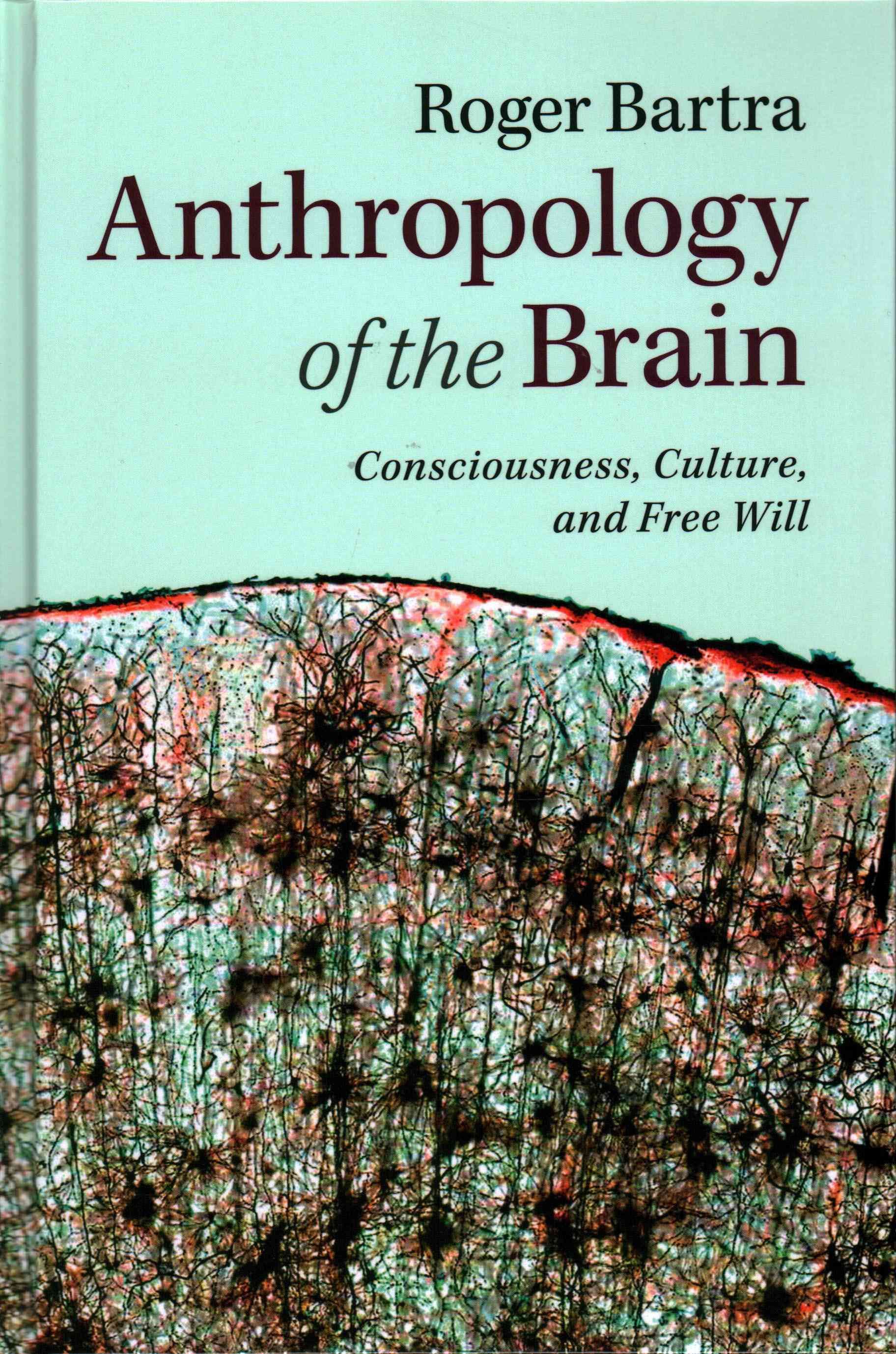 Anthropology of the Brain By Roger Bartra, Gusti Gould (translator)