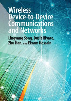 Wireless Device-to-Device Communications and Networks By Lingyang Song