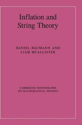 Inflation and String Theory By Daniel Baumann, Liam McAllister