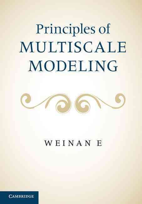 Principles of Multiscale Modeling By Weinan E 9781107096547 (Hardback)