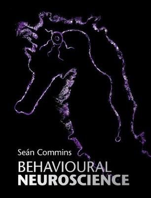 Behavioural Neuroscience By Seán Commins 9781107104501 (Hardback)