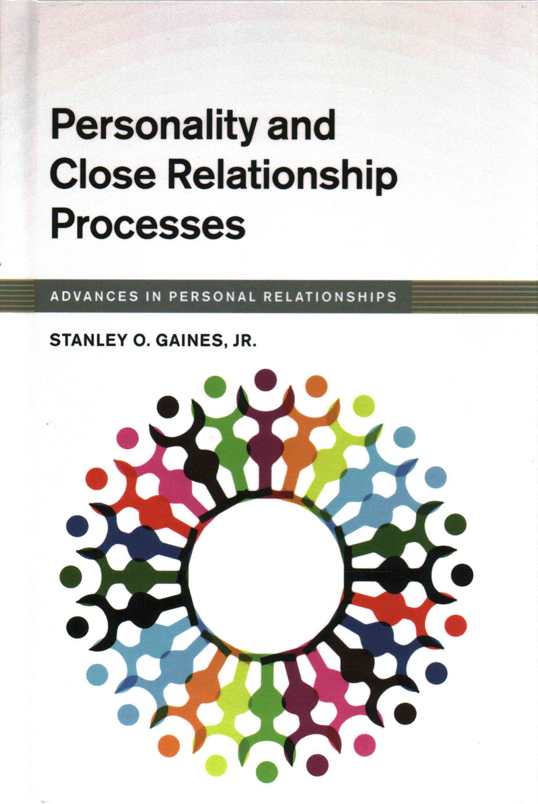 Personality and Close Relationship Processes By Stanley O. Gaines