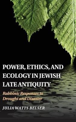 Power, Ethics, and Ecology in Jewish Late Antiquity 9781107113350
