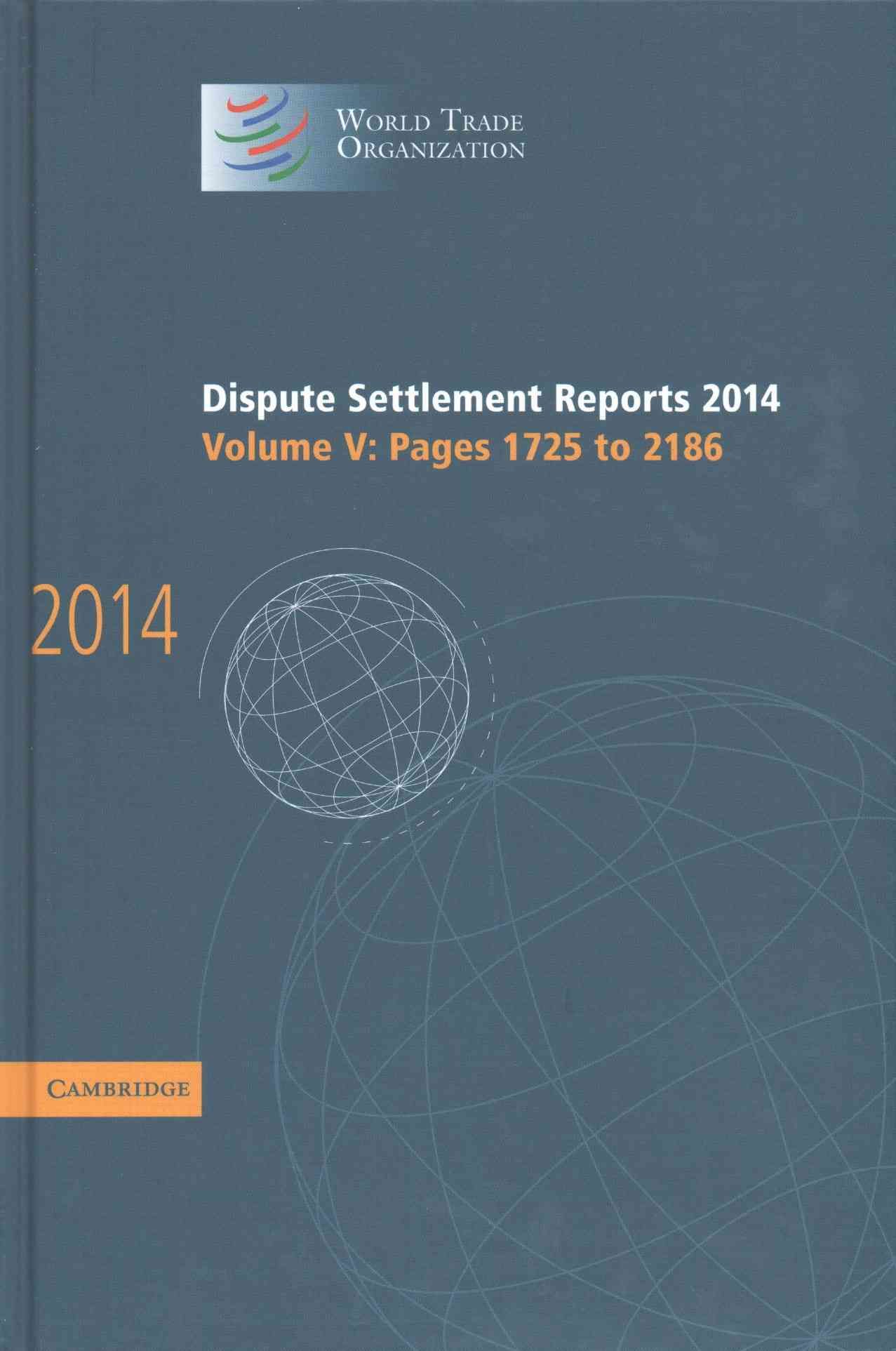 Dispute Settlement Reports 2014. Volume 5, Pages 1725-2186 (Hardback)