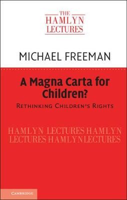 A Magna Carta for Children? By Michael D. A. Freeman 9781107152823
