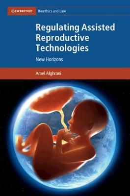 Regulating Assisted Reproductive Technologies By Amel Alghrani