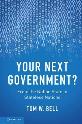 Your Next Government? By Tom W. Bell 9781107161467 (Hardback)