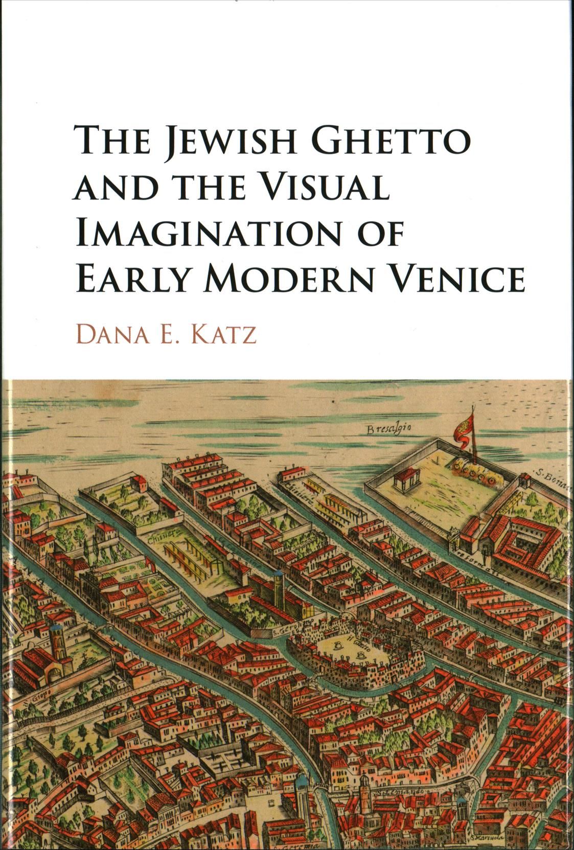 The Jewish Ghetto and the Visual Imagination of Early Modern Venice