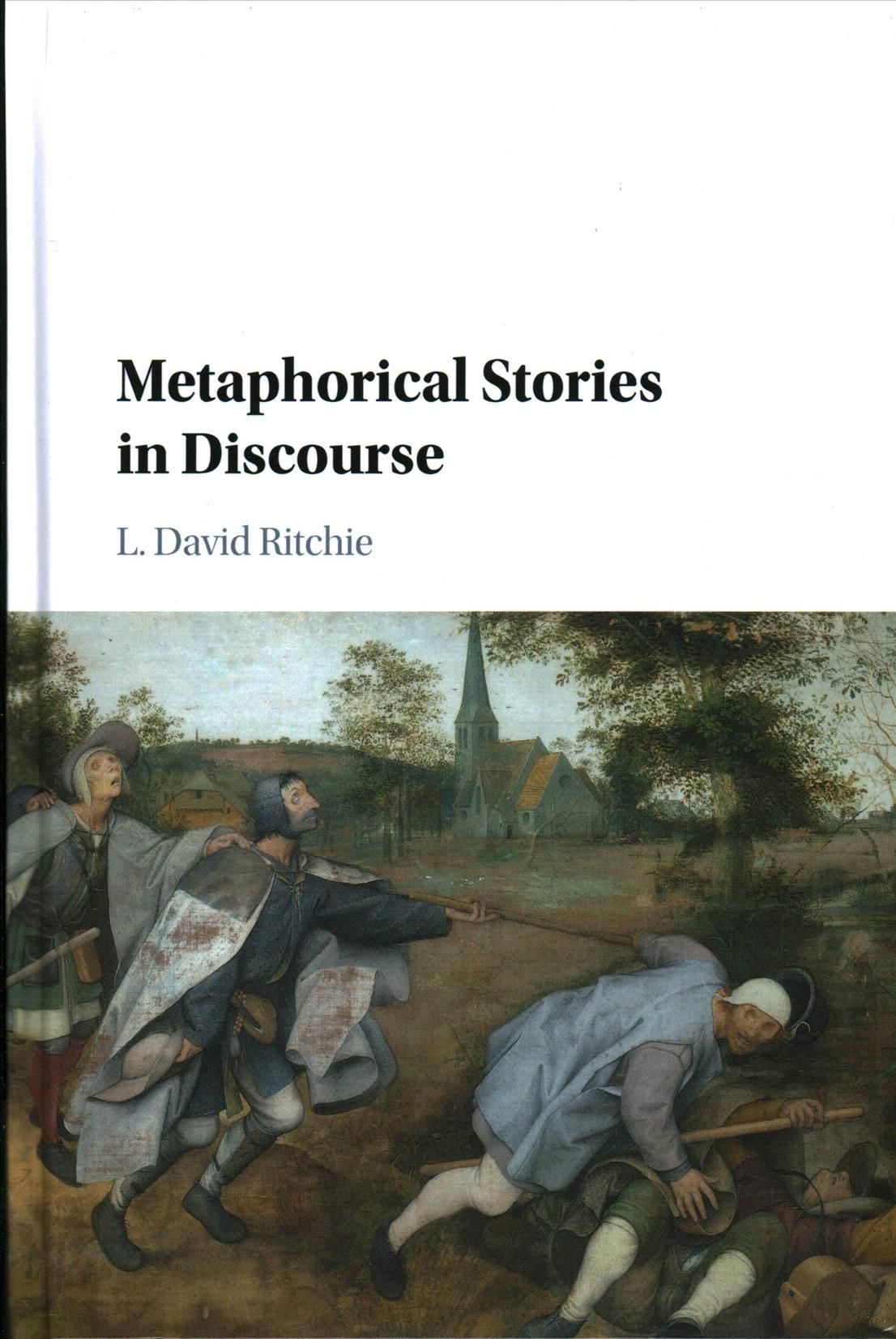 Metaphorical Stories in Discourse By L. David Ritchie 9781107168305