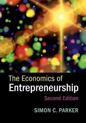 The Economics of Entrepreneurship By Simon C. Parker 9781107170667