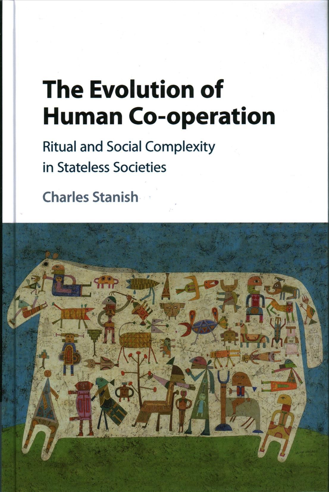 The Evolution of Human Co-Operation By Charles Stanish 9781107180550
