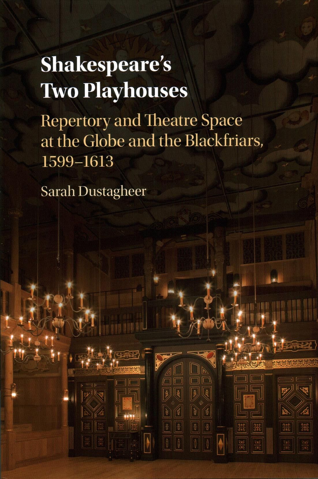 Shakespeare's Two Playhouses By Sarah Dustagheer 9781107190160