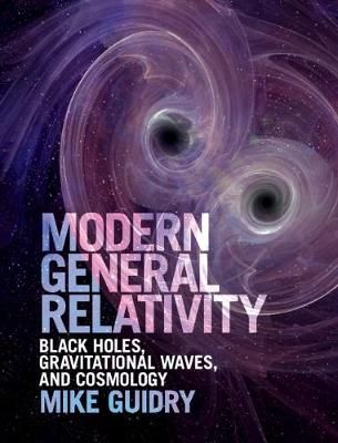 Modern General Relativity By M. W. Guidry 9781107197893 (Hardback)