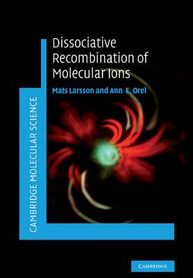 Dissociative Recombination of Molecular Ions 9781107407671 (Paperback)