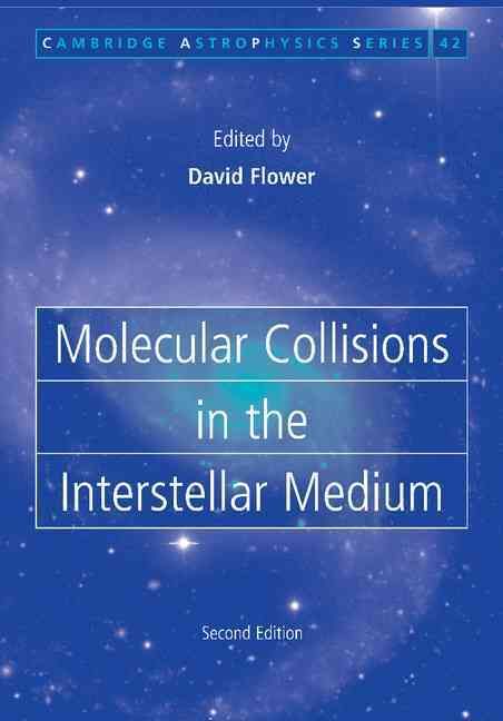 Molecular Collisions in the Interstellar Medium By D. R. Flower
