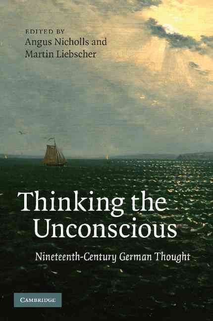 Thinking the Unconscious By Angus Nicholls, Martin Liebscher